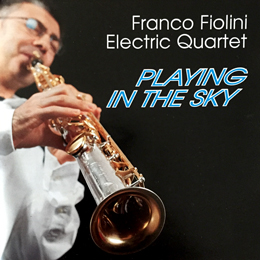 FRANCO FIOLINI ELECTRIC QUARTET "PLAYING IN THE SKY"